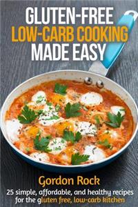 Gluten-Free, Low-Carb Cooking Made Easy