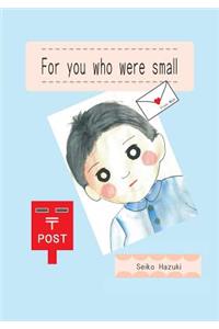 For you who were small (English edition)