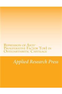 Repression of Anti-Proliferative Factor Tob1 in Osteoarthritic Cartilage