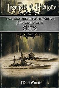 Legends of History: Fun Learning Facts about First World War Ships: Illustrated Fun Learning for Kids