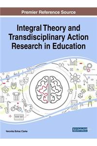 Integral Theory and Transdisciplinary Action Research in Education