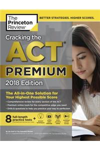 Cracking the ACT Premium Edition with 8 Practice Tests, 2018: The All-In-One Solution for Your Highest Possible Score