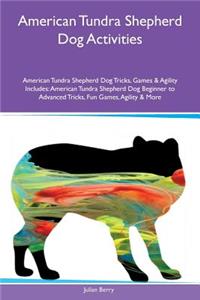 American Tundra Shepherd Dog Activities American Tundra Shepherd Dog Tricks, Games & Agility Includes