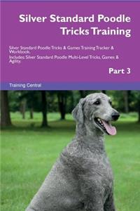 Silver Standard Poodle Tricks Training Silver Standard Poodle Tricks & Games Training Tracker & Workbook. Includes