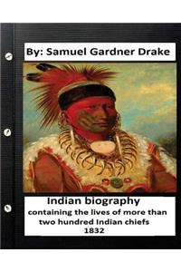 Indian biography, containing the lives of more than two hundred Indian chiefs ( 1832 )