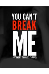 You can't break me