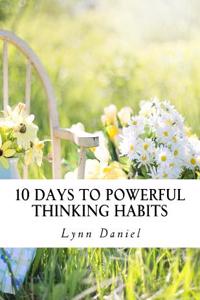 10 Days to Powerful Thinking Habits: Strengthen Your Mind