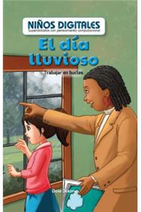 El Día Lluvioso: Trabajar En Bucles (the Rainy Day: Working in a Loop)