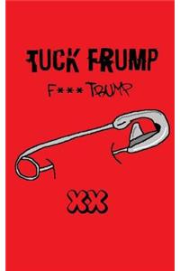 Tuck Frump (F*** Trump)