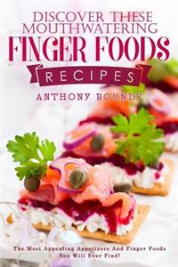 Discover These Mouthwatering Finger Foods Recipes
