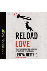 Reload Love: Transforming Bullets to Beauty and Battlegrounds to Playgrounds