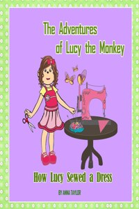 How Lucy Sewed a Dress.The Adventures of Lucy the Monkey
