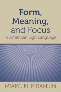 Form, Meaning, and Focus in American Sign Language