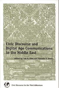 Civic Discourse and Digital Age Communications in the Middle East