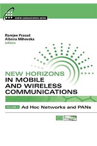 Ad Hoc Networks and PANs (v. 4) (New Horizons in Mobile and Wireless Communications)