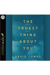 Truest Thing about You