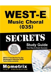 West-E Music: Choral (035) Secrets Study Guide