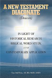 A New Testament Diaconate (Deacon)
