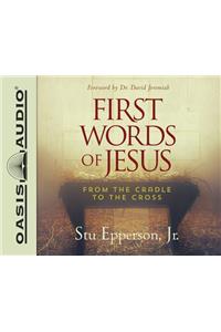 First Words of Jesus (Library Edition)