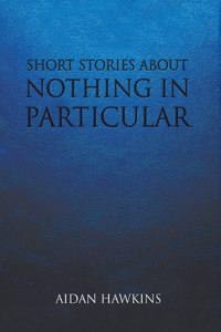 Short Stories about Nothing in Particular