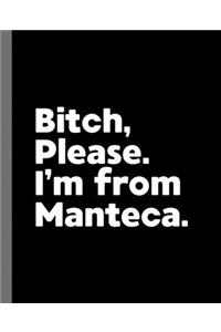 Bitch, Please. I'm From Manteca.