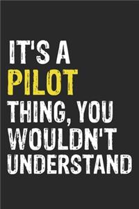 It's A PILOT Thing, You Wouldn't Understand Gift for PILOT Lover, PILOT Life is Good Notebook a Beautiful: Lined Notebook / Journal Gift, It's A PILOT Thing, 120 Pages, 6 x 9 inches, PILOT Notebook, Average PILOT Life, PILOT accessories, PILOT Diary, D