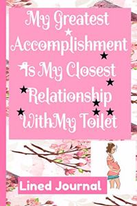 Pregnancy Journal My Greatest Accomplishment Is My Closest Relationship With My Toilet Lined Journal