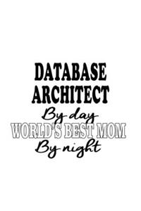 Database Architect By Day World's Best Mom By Night