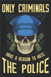 Only Criminals Have A Reason To Hate The Police