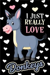 I Just Really Love Donkeys Journal Notebook