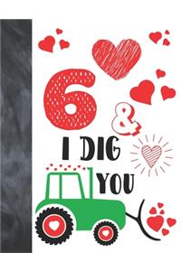 6 & I Dig You