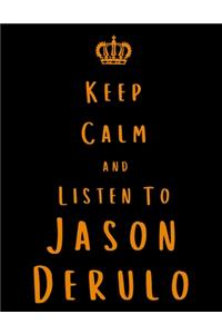 Keep Calm And Listen To Jason Derulo