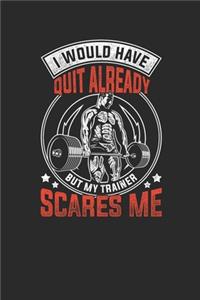I Would Have Quit Already