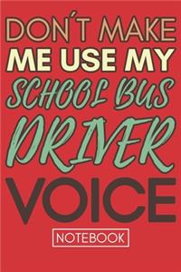 Don't Make Me Use My School Bus Driver Voice