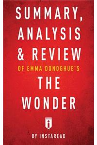 Summary, Analysis & Review of Emma Donoghue's The Wonder by Instaread