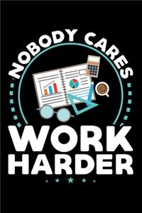 Nobody Cares Work Harder