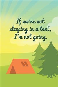 If We're Not Sleeping In A Tent, I'm Not Going