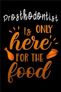 Prosthodontist is only here for the food