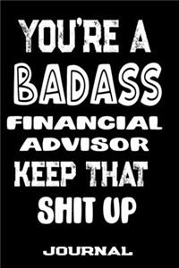 You're A Badass Financial Advisor Keep That Shit Up