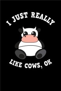 I Just Really Like Cows Ok