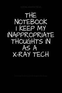 The Notebook I Keep My Inappropriate Thoughts In As A X-Ray Tech: BLANK - JOURNAL - NOTEBOOK - COLLEGE RULE LINED - 7.5" X 9.25" -150 pages: Funny novelty gag gift diary, scrapbook for note taking or doodling in fo