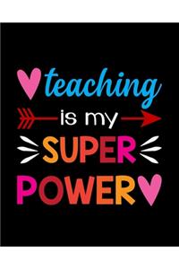 Teaching Is My Super Power: Teacher Appreciation Notebook Or Journal