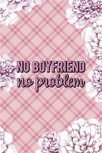 No Boyfriend No Problem