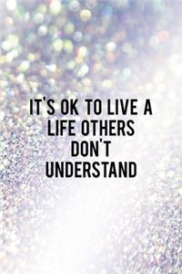 It's Ok to Live a Life Others Don't Understand