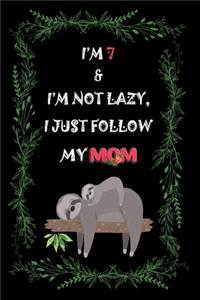 I'm 7 & I'm not lazy, I just follow my mom.