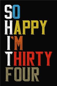 So Happy I'm Thirty Four