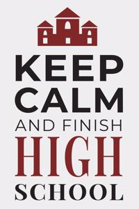 Keep Calm and Finish High School