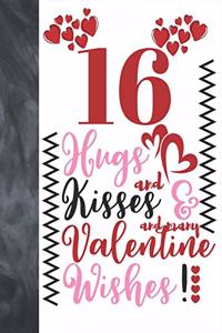 16 Hugs And Kisses And Many Valentine Wishes!