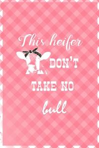 This Heifer Don't Take No Bull