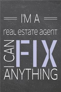 I'm a Real Estate Agent I Can Fix Anything